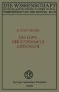 Das Klima der bodennahen Luftschicht: ein Lehrbuch der Mikroklimatologie (Die Wissenschaft, 78, Band 78)