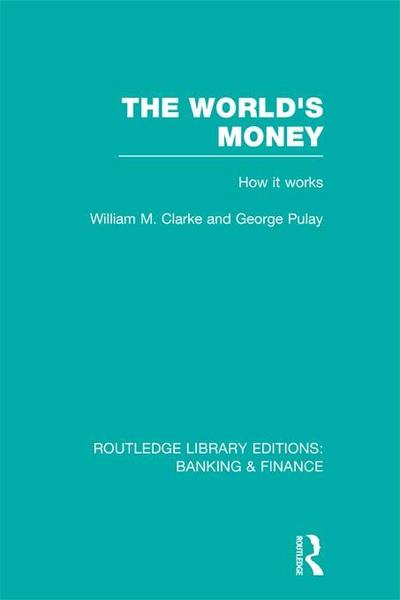 The World’s Money (RLE: Banking & Finance)