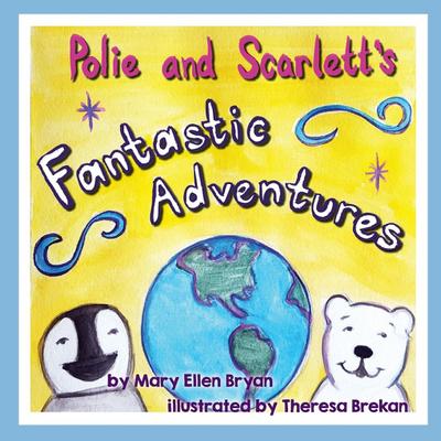 Polie and Scarlett’s Fantastic Adventures
