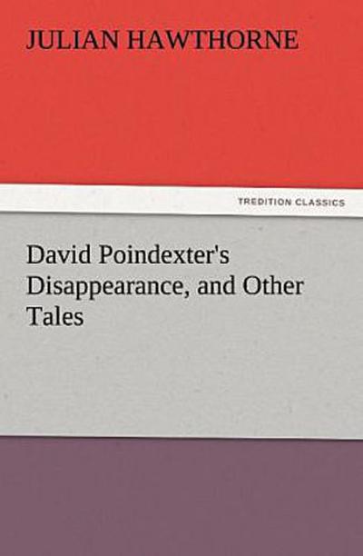 David Poindexter’s Disappearance, and Other Tales