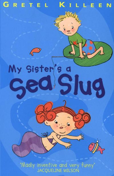 My Sister’s A Sea Slug