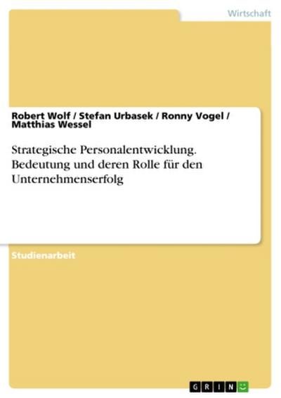 Strategische Personalentwicklung. Bedeutung und deren Rolle für den Unternehmenserfolg
