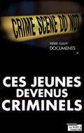 Ces jeunes devenus criminels