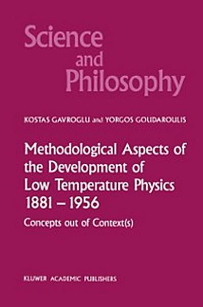 Methodological Aspects of the Development of Low Temperature Physics 1881-1956