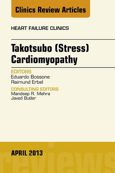 Takotsubo (Stress) Cardiomyopathy, An Issue of Heart Failure Clinics