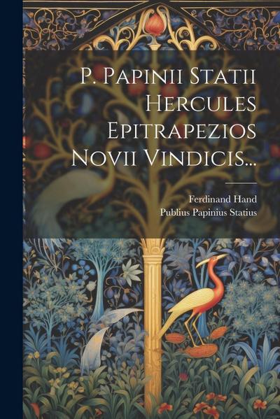 P. Papinii Statii Hercules Epitrapezios Novii Vindicis...