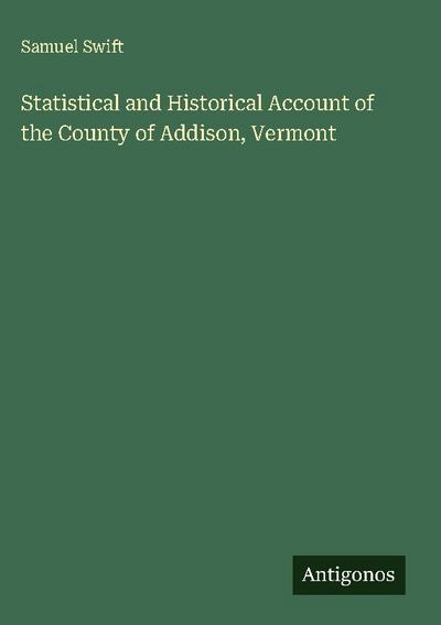 Statistical and Historical Account of the County of Addison, Vermont