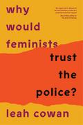 Why Would Feminists Trust the Police?