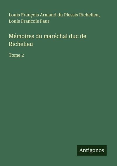Mémoires du maréchal duc de Richelieu
