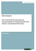Die Lebensmittelverpackung im Spannungsfeld der Medienbegriffe Fritz Heiders und Marshall McLuhans