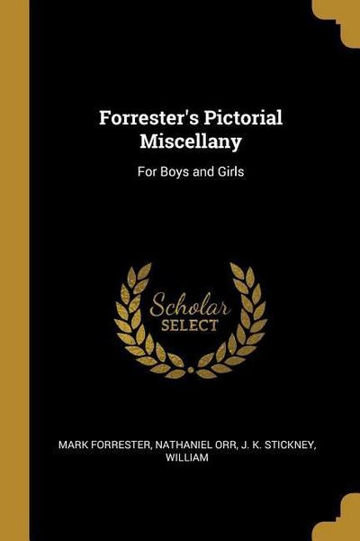 Forrester’s Pictorial Miscellany: For Boys and Girls