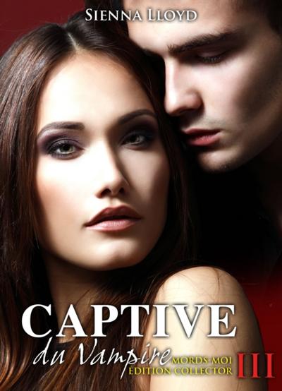 Captive du Vampire - Volume 3 - Mords-moi ! Edition Collector