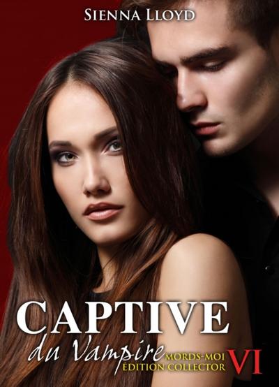 Captive du Vampire - Volume 6 - Mords-moi ! Edition Collector