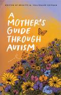A Mother’s Guide Through Autism, Through The Eyes of The Guided