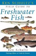 Ken Schultz’s Field Guide to Freshwater Fish