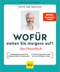 Wofür stehen Sie morgens auf? Das Praxisbuch
