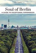 Soul of Berlin - A guide to exceptional experience