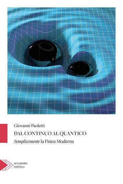 Dal continuo al quantico. Semplicemente la fisica moderna