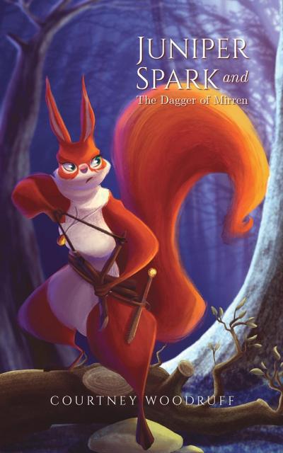 Woodruff, C: Juniper Spark and the Dagger of Mirren