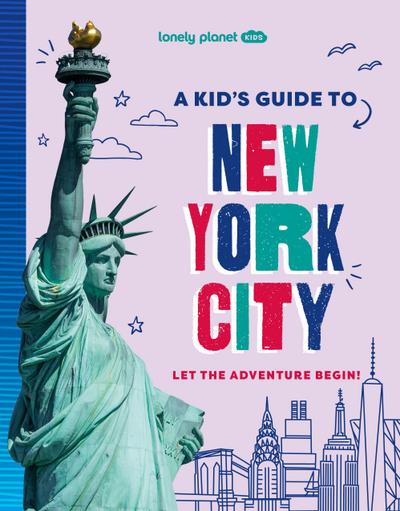 Lonely Planet Kids A Kid’s Guide to New York City