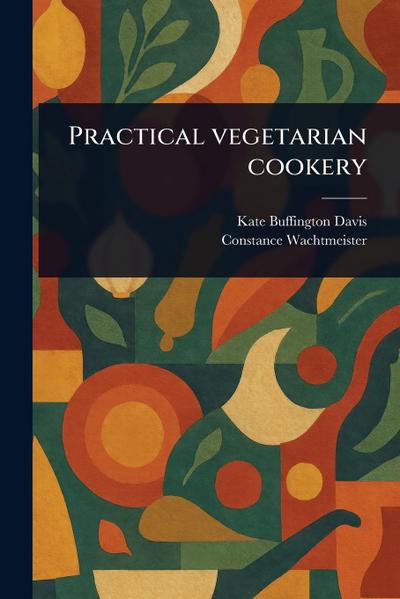 Practical Vegetarian Cookery