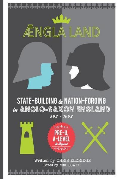 Angleland: State-building & nation-forging in Anglo-Saxon England, 593 - 1002