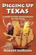 Digging Up Texas - Robert Marcom