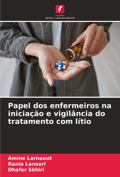 Papel dos enfermeiros na iniciação e vigilância do tratamento com lítio