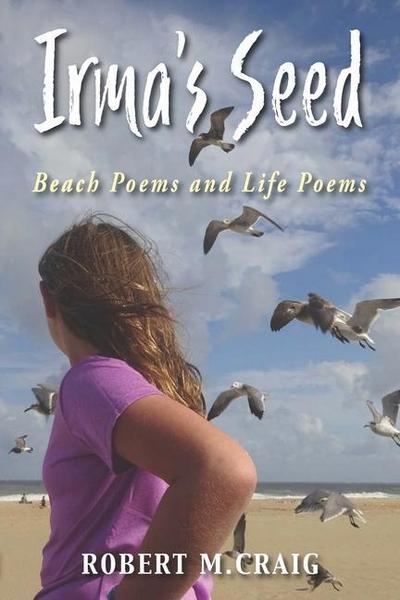 Irma’s Seed: Beach Poems and Life Poems