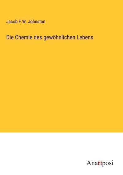 Johnston, J: Chemie des gewöhnlichen Lebens