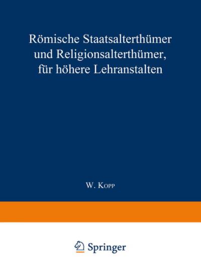 Römische Staatsalterthümer und Religionsalterthümer, für höhere Lehranstalten