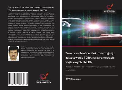 Trendy w obróbce elektroerozyjnej i zastosowanie TGRA na parametrach wyj¿ciowych PMEDM