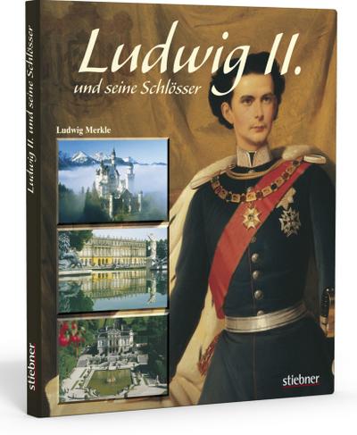 Ludwig II. und seine Schlösser 