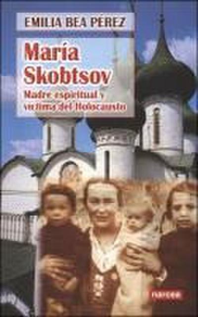 María Skobtsov, madre espiritual y víctima del holocausto