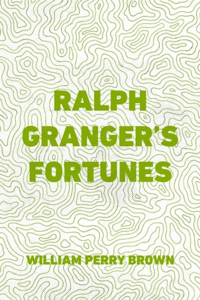 Ralph Granger’s Fortunes