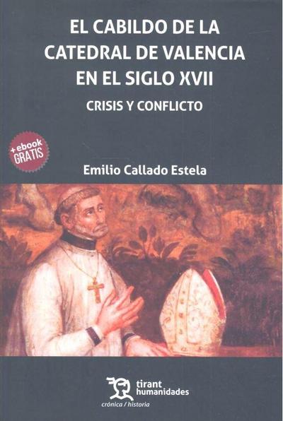 El cabildo de la catedral de Valencia en el siglo XVII : crisis y conflicto