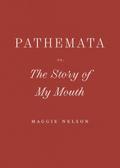 Pathemata, Or, The Story of My Mouth