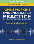 Workbook for Johns Hopkins Evidence-Based Practice for Nurses and Healthcare Professionals, Fifth Edition