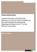 Aviation Terrorism with Particular Reference to the Air Carrier’s Liability for Personal Damages Resulting from Hijackings Pursuant to Art. 17 of the Warsaw Convention
