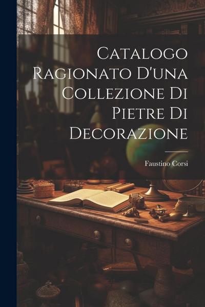 Catalogo Ragionato D’una Collezione Di Pietre Di Decorazione