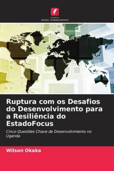 Ruptura com os Desafios do Desenvolvimento para a Resiliência do EstadoFocus