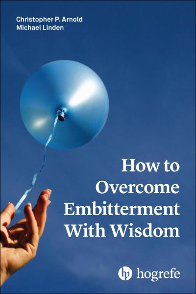 How to Overcome Embitterment With Wisdom