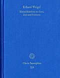 Erhard Weigel: Werke VI: Kleine Schriften zu Gott,