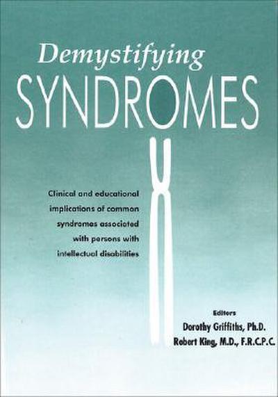 Demystifying Syndromes: Clinical and Educational Implications of Common Syndromes Associated with Persons with Intellectual Disabilities