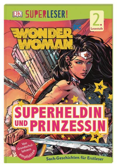 SUPERLESER! Wonder Woman Superheldin und Prinzessin: Sach-Geschichten für Erstleser, 2. Lesestufe