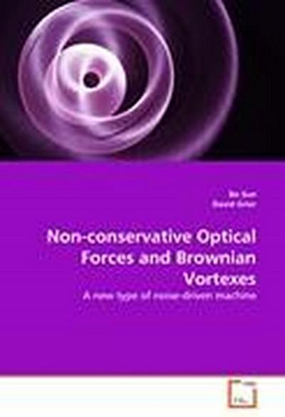 Non-conservative Optical Forces and Brownian Vortexes