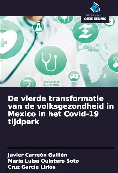 De vierde transformatie van de volksgezondheid in Mexico in het Covid-19 tijdperk