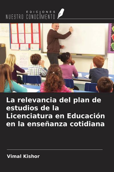 La relevancia del plan de estudios de la Licenciatura en Educación en la enseñanza cotidiana
