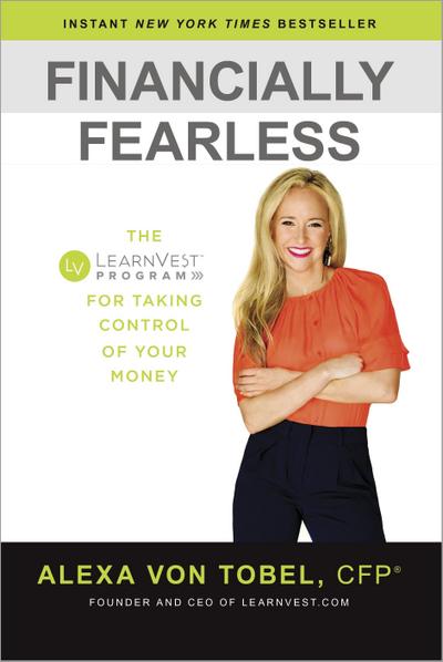 Financially Fearless: The LearnVest Program for Taking Control of Your Money