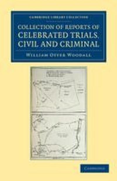 Collection of Reports of Celebrated Trials, Civil and Criminal